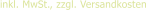 inkl. MwSt., zzgl. Versandkosten